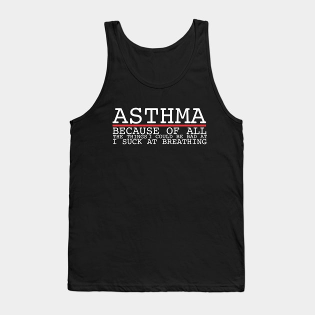 I Suck At Breathing | Asthma Tank Top by thingsandthings